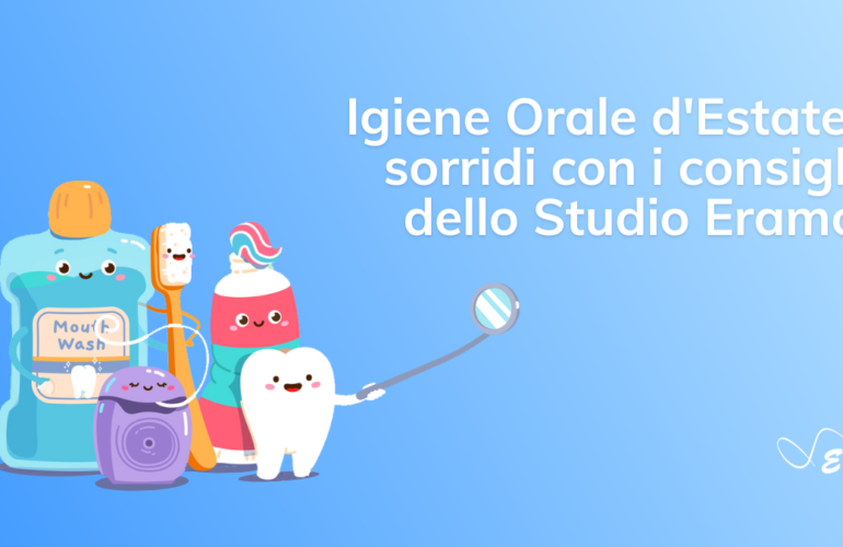 igiene orale estate sorridi consigli studio Dentistico Eramo dentista labaro sbiancamento vacanze estive